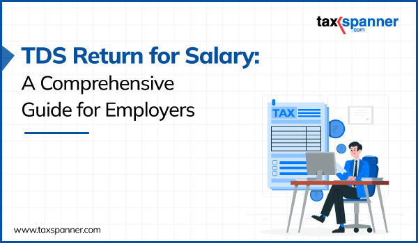 TDS Return For Salary: A Comprehensive Guide For Employers